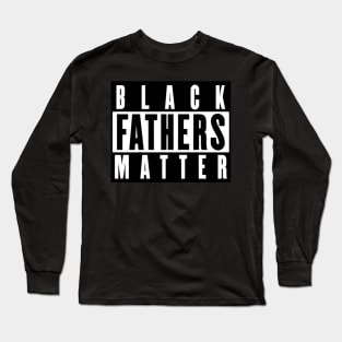 Black Fathers Matter Long Sleeve T-Shirt